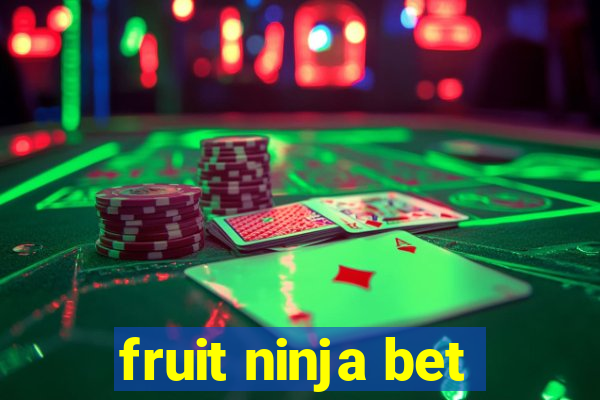 fruit ninja bet